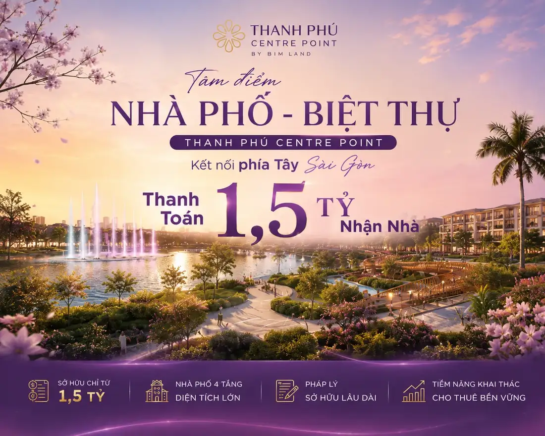 Thanh toán 1,5 tỷ nhận nhà - Tâm điểm Nhà Phố Biệt Thự Thanh Phú Centre Point by BIM Land, kết nối phía Tây Sài Gòn
